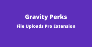 Gravity Perks File Upload Pro GPL